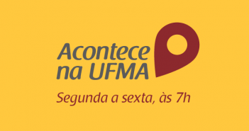 DONA UFMA: Universidade lançará ferramenta de envio de matérias do Portal da Instituição aos usuários Acontece-na-ufma-sem-logo