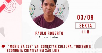 “Mobiliza SLZ” vai conectar cultura, turismo e economia criativa em São Luís.